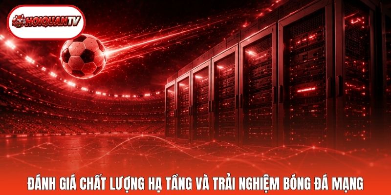 Đánh giá chất lượng hạ tầng và trải nghiệm bóng đá mạng